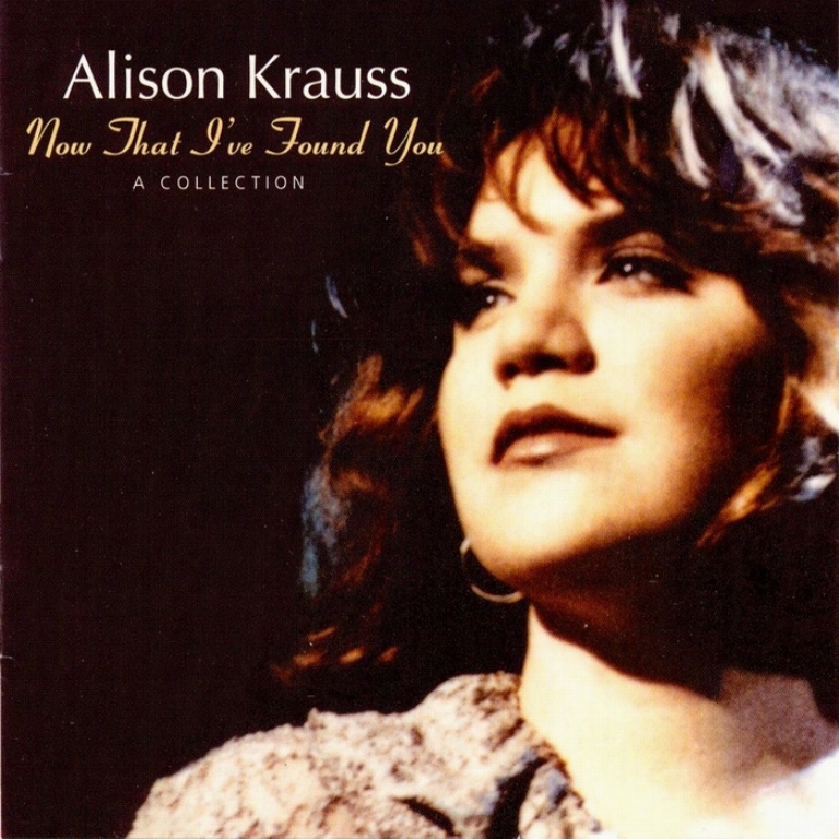 Alison Krauss - Now That I've Found You: A Collection